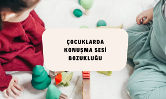 ÇOCUKLARDA KONUŞMA SESİ BOZUKLUĞU